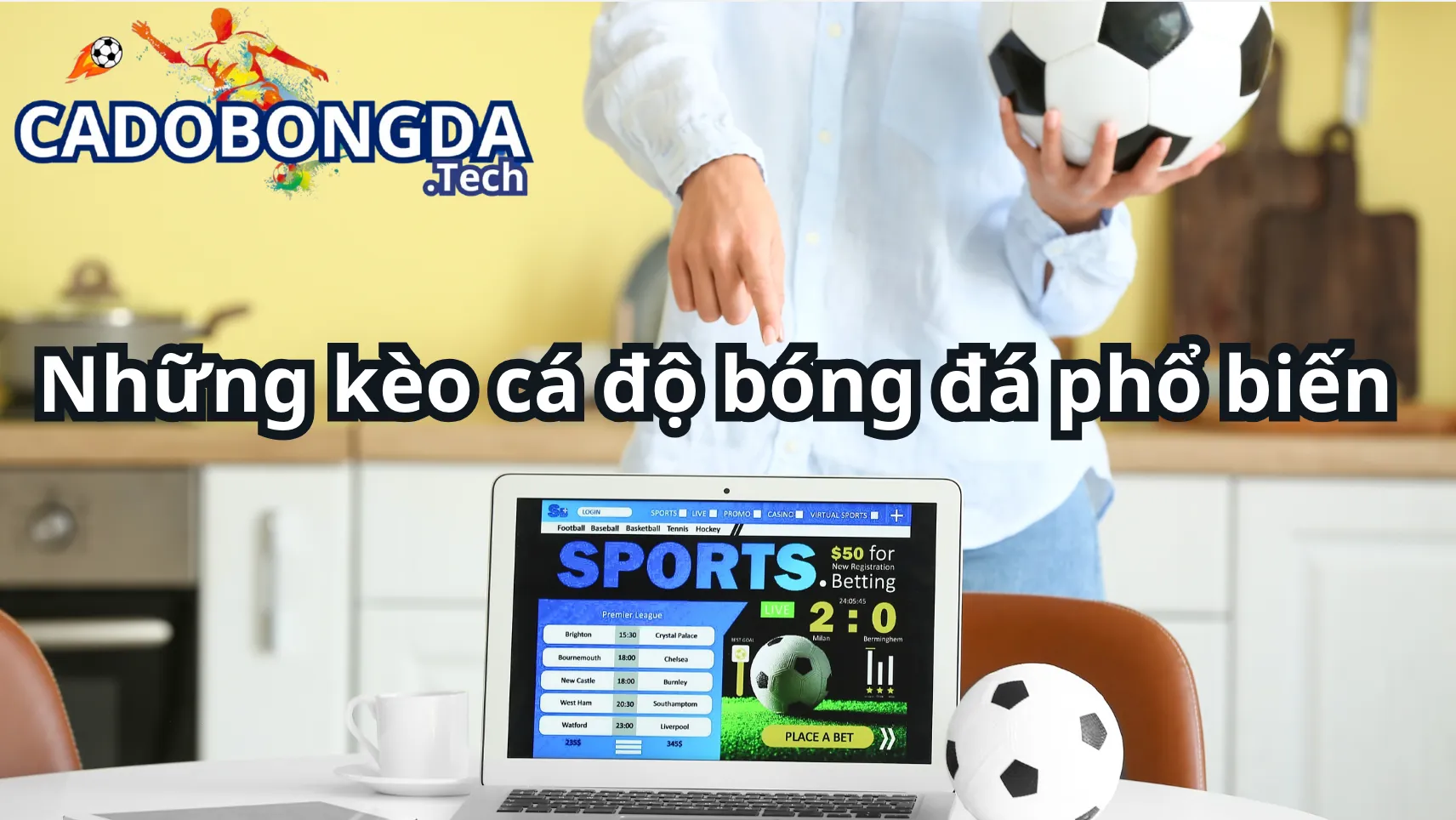 Những kèo cá độ bóng đá phổ biến nhất Những kèo cá độ bóng đá phổ biến nhất